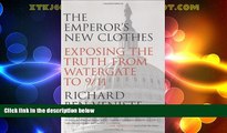 Big Deals  The Emperor s New Clothes: Exposing the Truth from Watergate to 9/11  Full Read Most