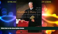 Big Deals  Matthew J. Perry: The Man, His Times, and His Legacy  Best Seller Books Best Seller