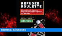 READ book  Refugee Roulette: Disparities in Asylum Adjudication and Proposals for Reform  FREE