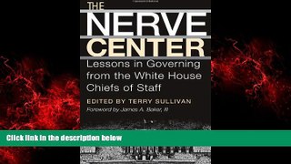 FREE DOWNLOAD  The Nerve Center: Lessons in Governing from the White House Chiefs of Staff