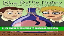 [PDF] Blue Bottle Mystery - The Graphic Novel: An Asperger Adventure (Asperger Adventures) Full