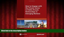 EBOOK ONLINE  How to Engage with the Private Sector in Public-Private Partnerships in Emerging