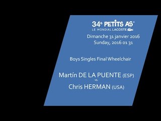 Martin DE LA PUENTE (ESP) vs. Chris HERMAN (USA) - Boys Final Wheelchair - Petits As 2016