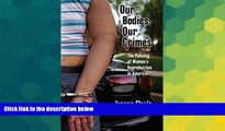 Must Have  Our Bodies, Our Crimes: The Policing of Women s Reproduction in America (Alternative