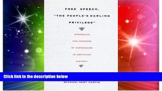 Must Have  Free Speech,  The People s Darling Privilege: Struggles for Freedom of Expression in