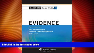Big Deals  Casenote Legal Briefs: Evidence Keyed to Park and Friedman, 12th Edition (with Evidence