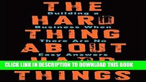 [PDF] The Hard Thing About Hard Things: Building a Business When There Are No Easy Answers [Online