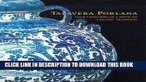 [Read PDF] Talavera Poblana: Four Centuries of a Mexican Ceramic Tradition Downl