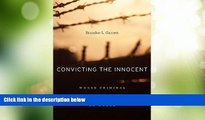 Big Deals  Convicting the Innocent: Where Criminal Prosecutions Go Wrong  Full Read Best Seller