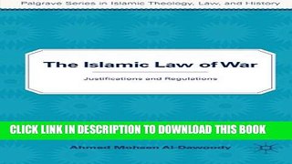 [DOWNLOAD] PDF BOOK The Islamic Law of War: Justifications and Regulations (Palgrave Series in