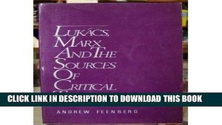 [DOWNLOAD] PDF BOOK LukÃ¡cs, Marx and the Sources of Critical Theory New