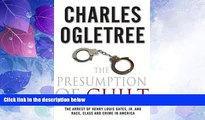 Big Deals  The Presumption of Guilt: The Arrest of Henry Louis Gates, Jr. and Race, Class and