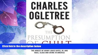 Big Deals  The Presumption of Guilt: The Arrest of Henry Louis Gates, Jr. and Race, Class and