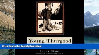 Big Deals  Young Thurgood: The Making of a Supreme Court Justice  Full Ebooks Most Wanted
