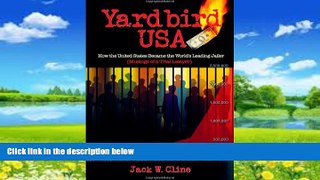 Big Deals  Yardbird USA: How the United States Became the World s Leading Jailer (Musings of a