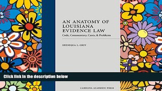Must Have  An Anatomy of Louisiana Evidence Law: Code, Commentary, Cases   Problems  READ Ebook