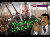 Fiz um Teste do The Witcher 3 Wild Hunt em um PC Dual Core OLHA NO QUE DEU