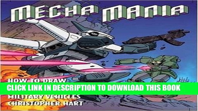 [Read PDF] Mecha Mania: How to Draw Warrior Robots, Cool Spaceships, and Military Vehicles