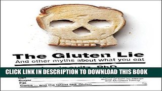 [EBOOK] DOWNLOAD The Gluten Lie: And Other Myths About What You Eat GET NOW