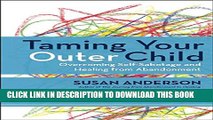 [EBOOK] DOWNLOAD Taming Your Outer Child: Overcoming Self-Sabotage and Healing from Abandonment