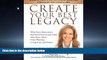 READ book  CREATE YOUR BEST LEGACY: What Every Homeowner, Real Estate Investor and Parent Must