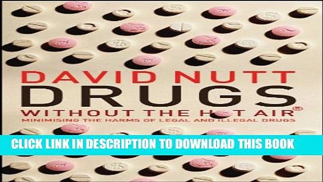 [EBOOK] DOWNLOAD Drugs Without the Hot Air: Minimising the Harms of Legal and Illegal Drugs READ NOW