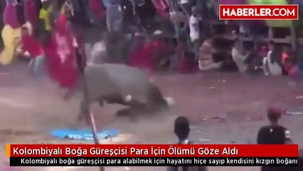 Kolombiyalı Boğa Güreşçisi Para İçin Ölümü Göze Aldı