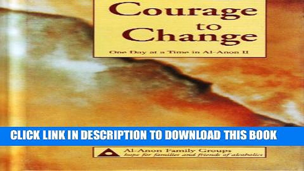 [EBOOK] DOWNLOAD Courage to Change: One Day at a Time in Al-Anon II READ NOW
