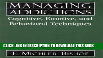 [EBOOK] DOWNLOAD Managing Addictions: Cognitive, Emotive, and Behavioral Techniques READ NOW