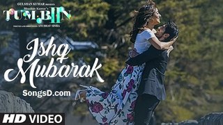 ISHQ MUBARAK Video Song | Tum Bin 2 | Arijit Singh, Neha Sharma, Aditya Seal  Aashim Gulati