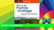 Must Have  Saving the Family Cottage: A Guide to Succession Planning for Your Cottage, Cabin, Camp