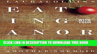 [EBOOK] DOWNLOAD Eating With Your Anorexic: A Mother s Memoir GET NOW