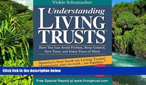 Must Have  Understanding Living Trusts: How You Can Avoid Probate, Keep Control, Save Taxes, and