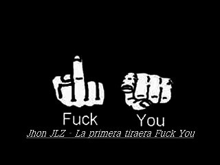 Jhon jlz - La primera tiraera Fuck You lo mas nuevo