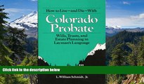 Must Have  How to Live-and Die-With Colorado Probate: Wills, Trusts, and Estate Planning in Layman