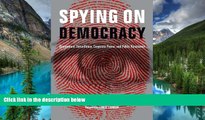 Must Have  Spying on Democracy: Government Surveillance, Corporate Power and Public Resistance