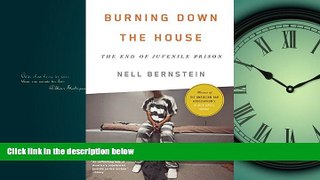 FREE PDF  Burning Down the House: The End of Juvenile Prison  FREE BOOOK ONLINE