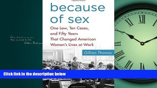FREE PDF  Because of Sex: One Law, Ten Cases, and Fifty Years That Changed American Women s Lives