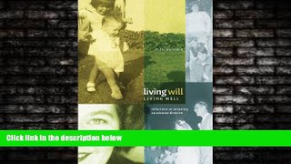 Books to Read  Living Will, Living Well: Reflections on Preparing an Advance Directive  Full