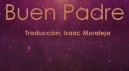 Isaac Moraleja - BUEN PADRE - Videoletras (Good, Good Father)