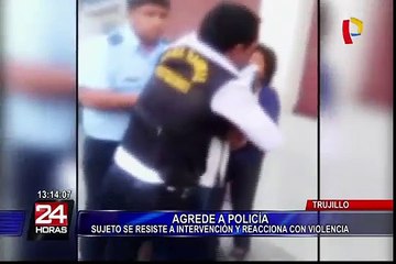 Sujeto se resistió a intervención y agredió a policía en Trujillo