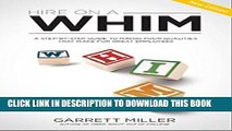 [DOWNLOAD] PDF BOOK Hire on a WHIM: A Step-By-Step Guide to Hiring the Four Qualities That Make