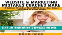 [DOWNLOAD] PDF BOOK Website   Marketing Mistakes Coaches Make: 12 Critical Mistakes That REPEL