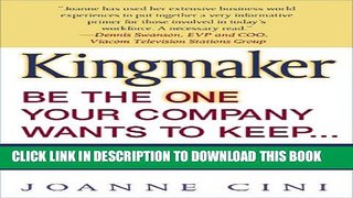 [DOWNLOAD] PDF BOOK Kingmaker  Be the One Your Comapy Wants To Keep... On Your Terms Collection