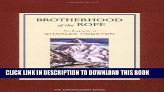 [PDF] Brotherhood of the Rope: The Biography of Charles Houston (Legends and Lore) Popular Online