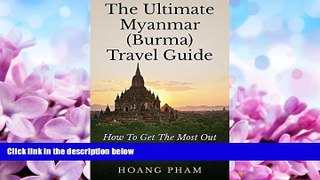 Books to Read  The Ultimate Myanmar (Burma) Travel Guide: How To Get The Most Out Of Your Travel