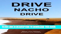 [PDF] Drive Nacho Drive: A Journey from the American Dream to the End of the World Popular Online