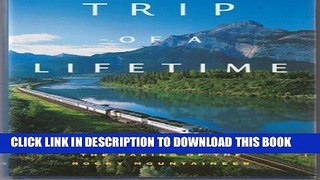 [PDF] TRIP OF A LIFETIME - The Making of the Rocky Mountaineer : Revised and Updated Second