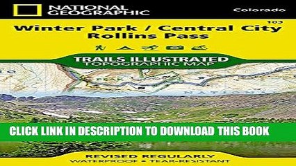 [PDF] Winter Park, Central City, Rollins Pass (National Geographic Trails Illustrated Map) Popular