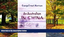 Books to Read  An Australian in China: Being the narrative of a quiet journey across China to